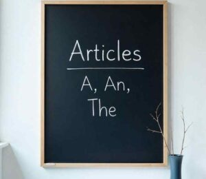 When to Use Articles 'A', 'An', 'The' in English